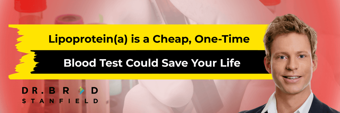 Lipoprotein(a) is a Cheap, One-Time Blood Test Could Save Your Life