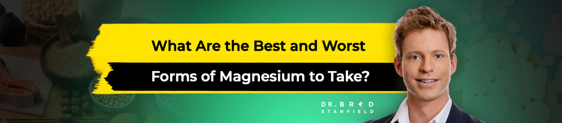 What Are the Best and Worst Forms of Magnesium to Take?
