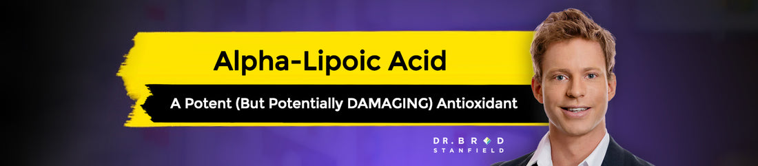 Alpha-Lipoic Acid: A Potent (But Potentially DAMAGING) Antioxidant