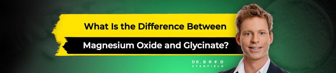 What Is the Difference Between Magnesium Oxide and Glycinate?