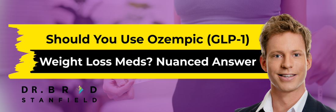 Should You Use Ozempic (GLP-1) Weight Loss Meds? Nuanced Answer