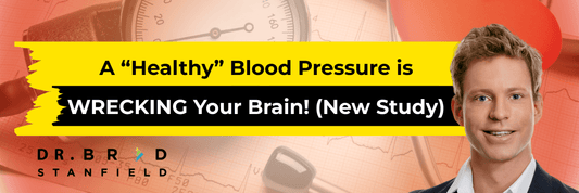 A “Healthy” Blood Pressure is WRECKING Your Brain! (New Study)