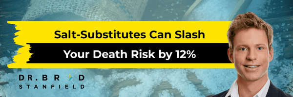 Salt-Substitutes Can Slash Your 5-Year Death Risk by 12%