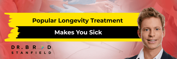 Popular Longevity Treatment Makes You Sick