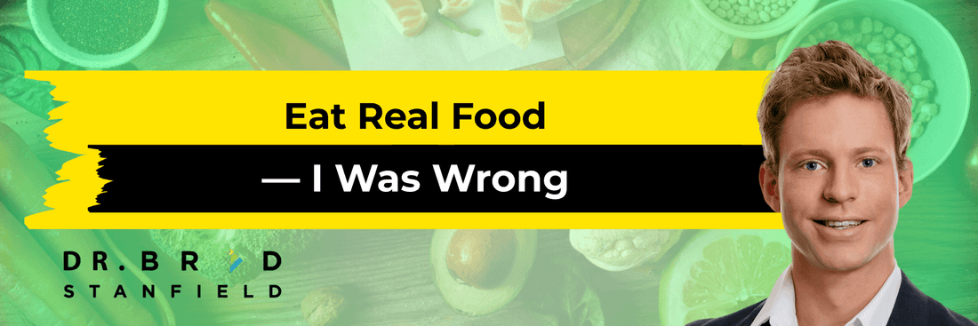 Eat Real Food — I Was Wrong