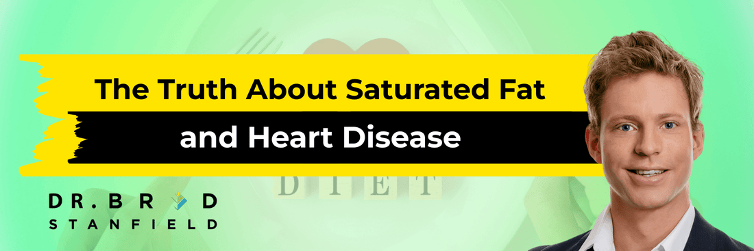 The Truth About Saturated Fat and Heart Disease