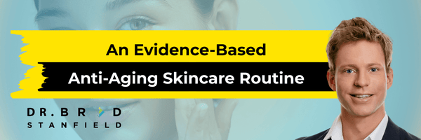 An Evidence-Based Anti-Aging Skincare Routine