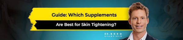 Guide: Which Supplements Are Best for Skin Tightening?