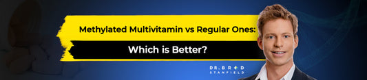 Methylated Multivitamin vs Regular Ones: Which is Better?