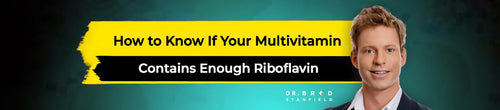 How to Know If Your Multivitamin Contains Enough Riboflavin