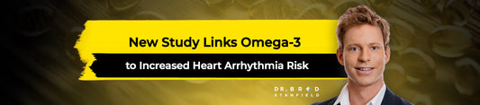 New Study Links Omega-3 to Increased Heart Arrhythmia Risk