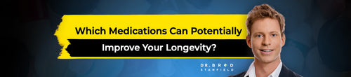 Which Medications Can Potentially Improve Your Longevity?